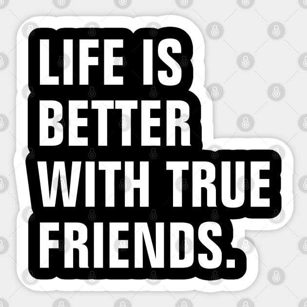 Life Is Better With True Friends Sticker by SpHu24